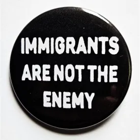 Vintage Reproduction Immigrants are Not the Enemy Political Small Pinback Button | 1.25" Diameter